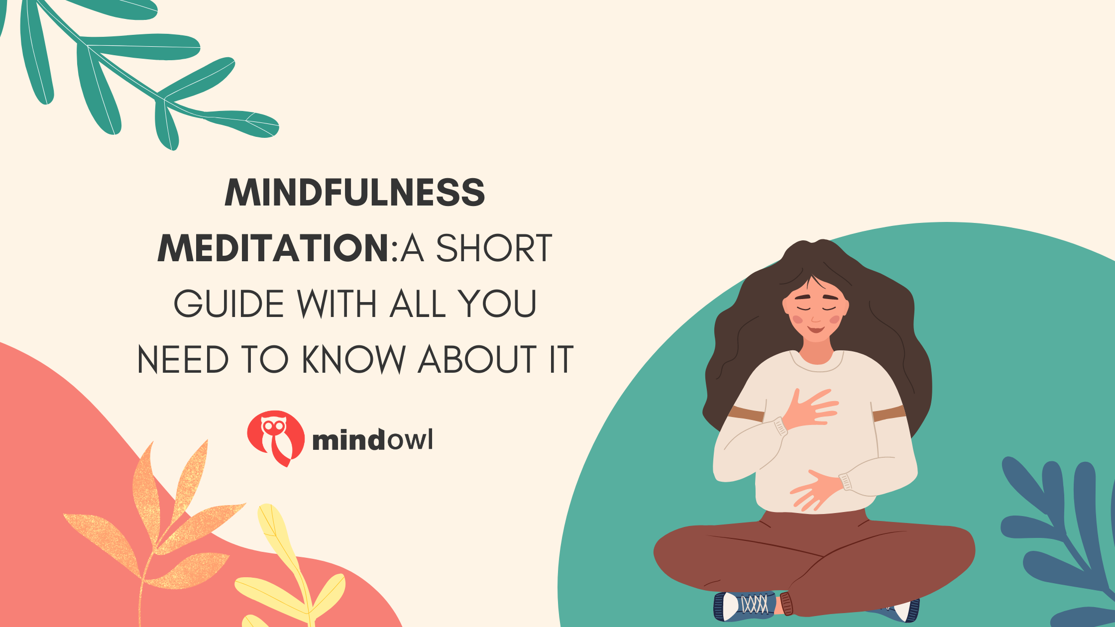 Mindfulness Meditation: A Short Guide With All You Need To Know About It -  MindOwl
