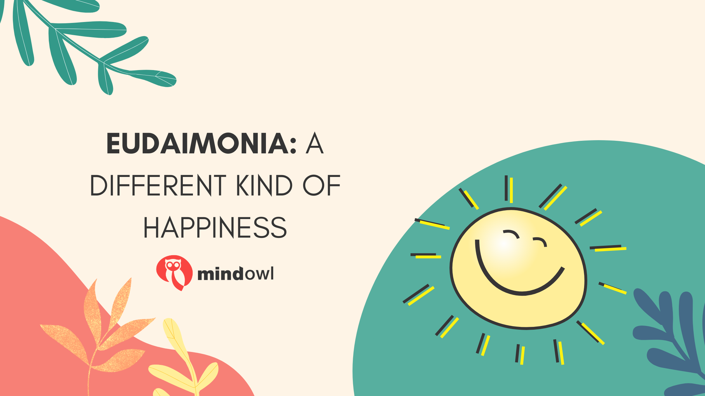 Eudaimonia: a different kind of happiness