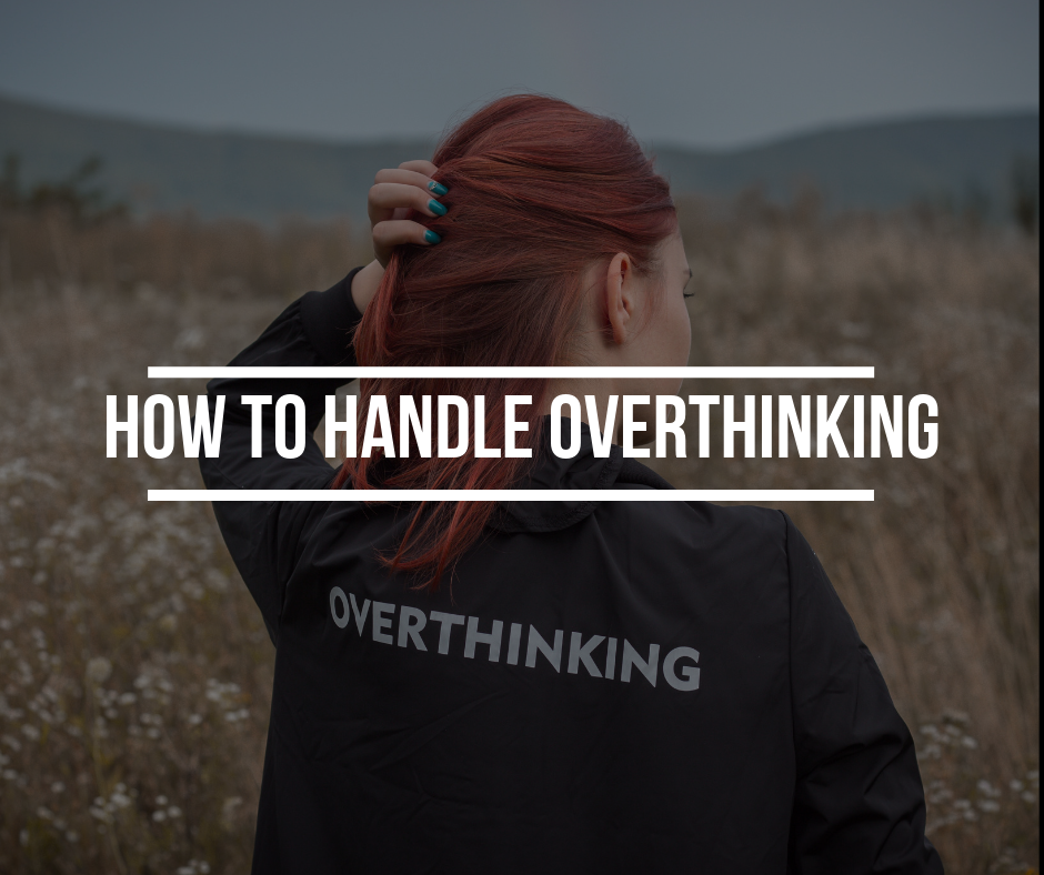 How to handle overthinking