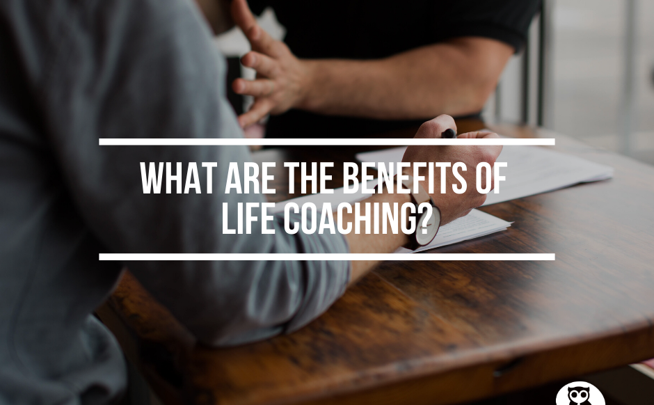 What Are The Benefits Of Life Coaching? - MindOwl