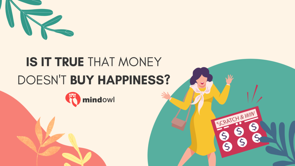 Is It True That Money Doesn't Buy Happiness? - MindOwl