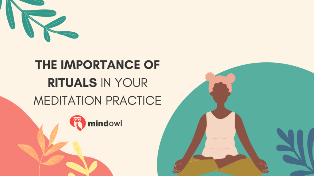 The Importance Of Rituals In Meditation Practice - MindOwl