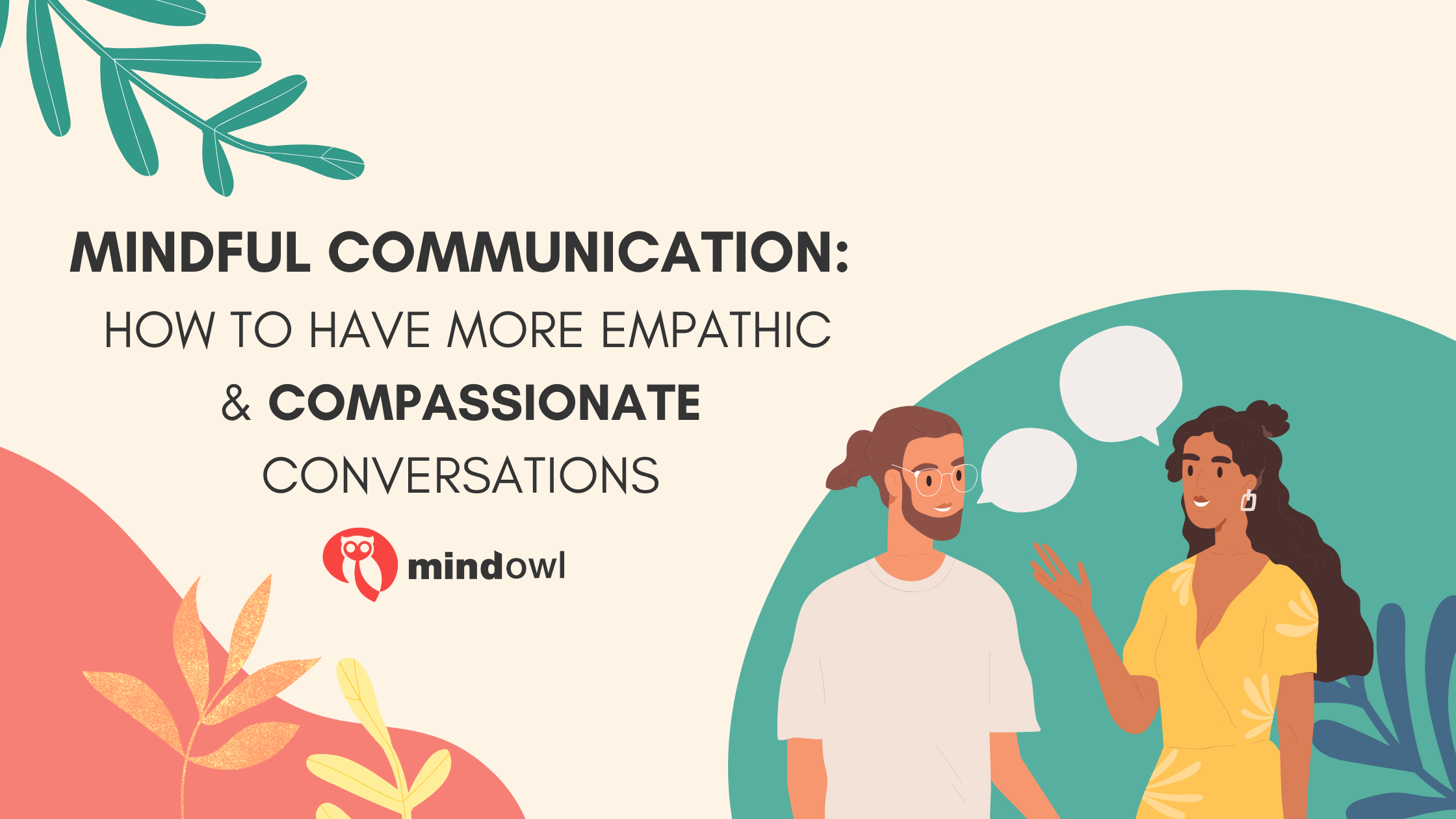 Mindful Communication: How to Have More Empathic & Compassionate Conversations