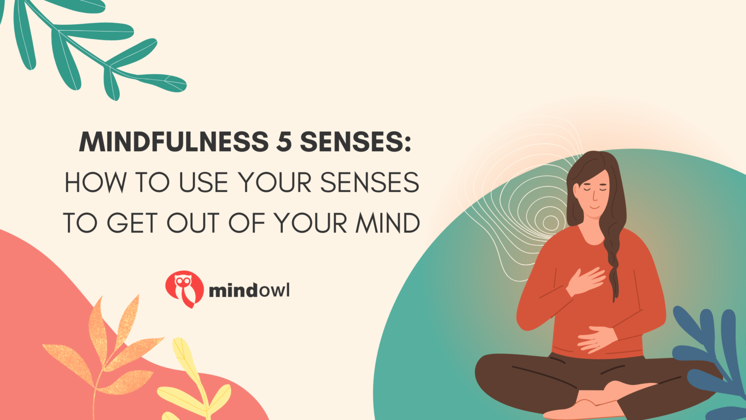 Mindfulness 5 Senses: How To Use Your Senses To Get Out Of Your Mind ...