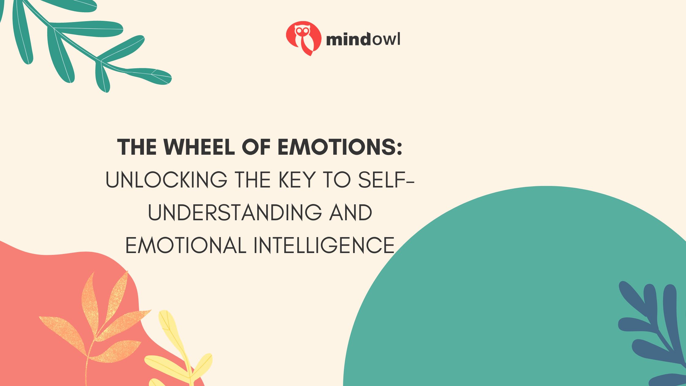 The Wheel of Emotions: Unlocking the Key to Self-Understanding and Emotional Intelligence