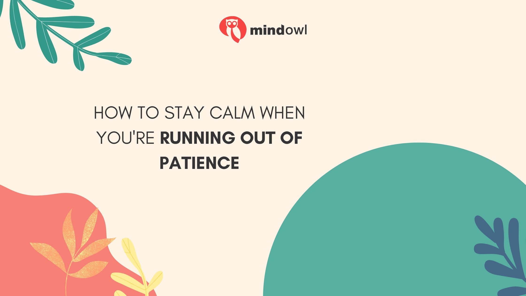 How to Stay Calm When You’re Running Out of Patience