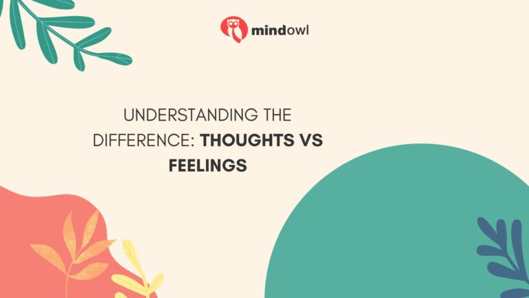 Understanding The Difference Thoughts Vs Feelings Mindowl