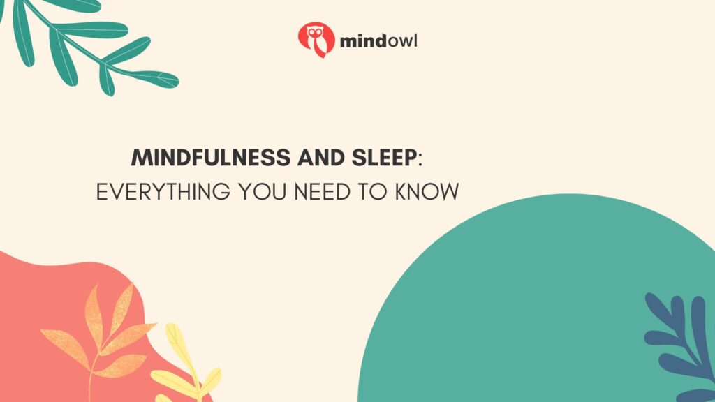 Mindfulness And Sleep: Everything You Need To Know - MindOwl