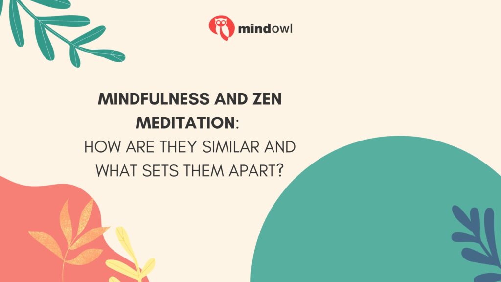 Mindfulness And Zen Meditation: How Are They Similar And What Sets Them ...