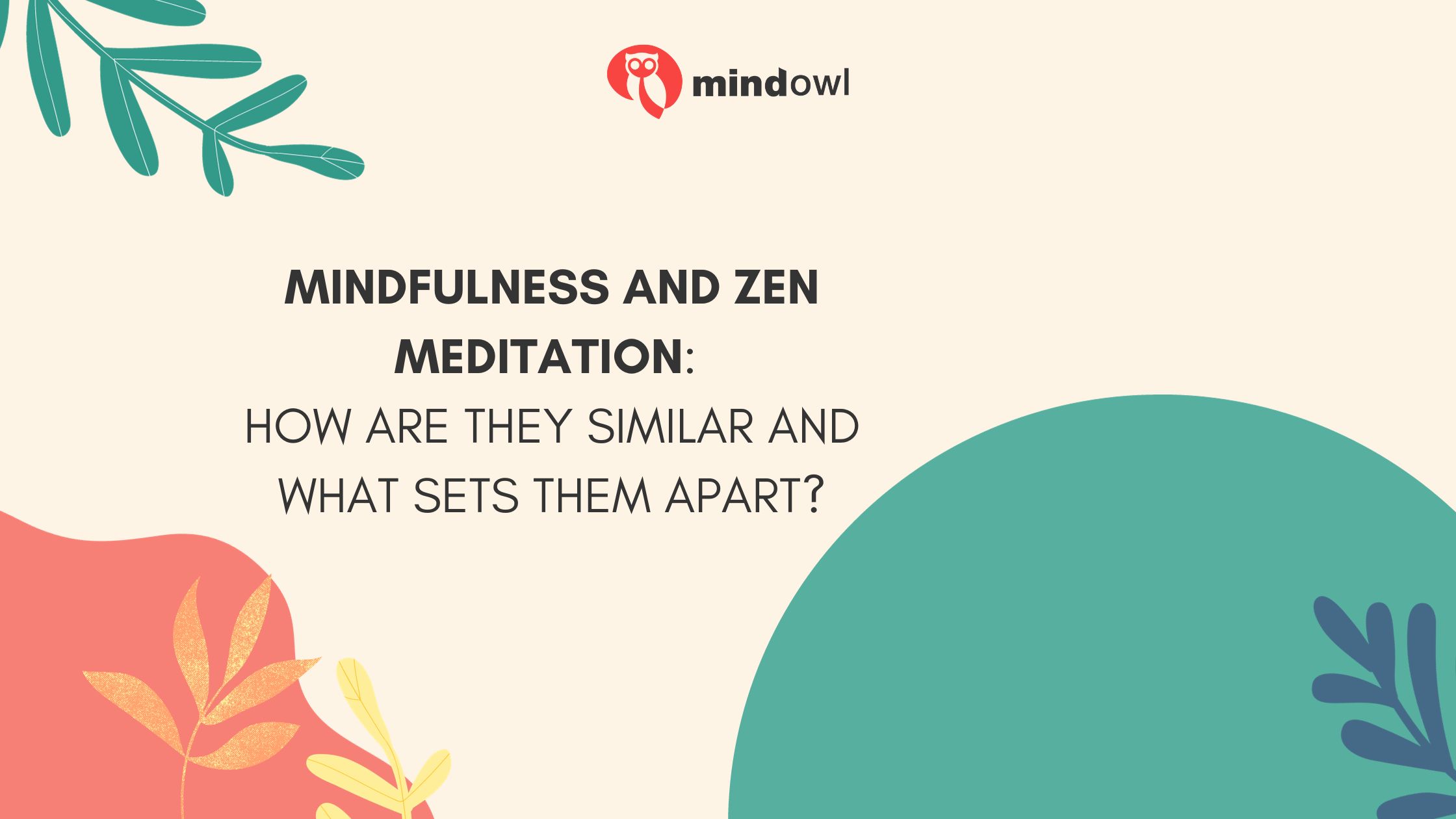 Mindfulness and Zen Meditation: How Are They Similar and What Sets Them Apart?