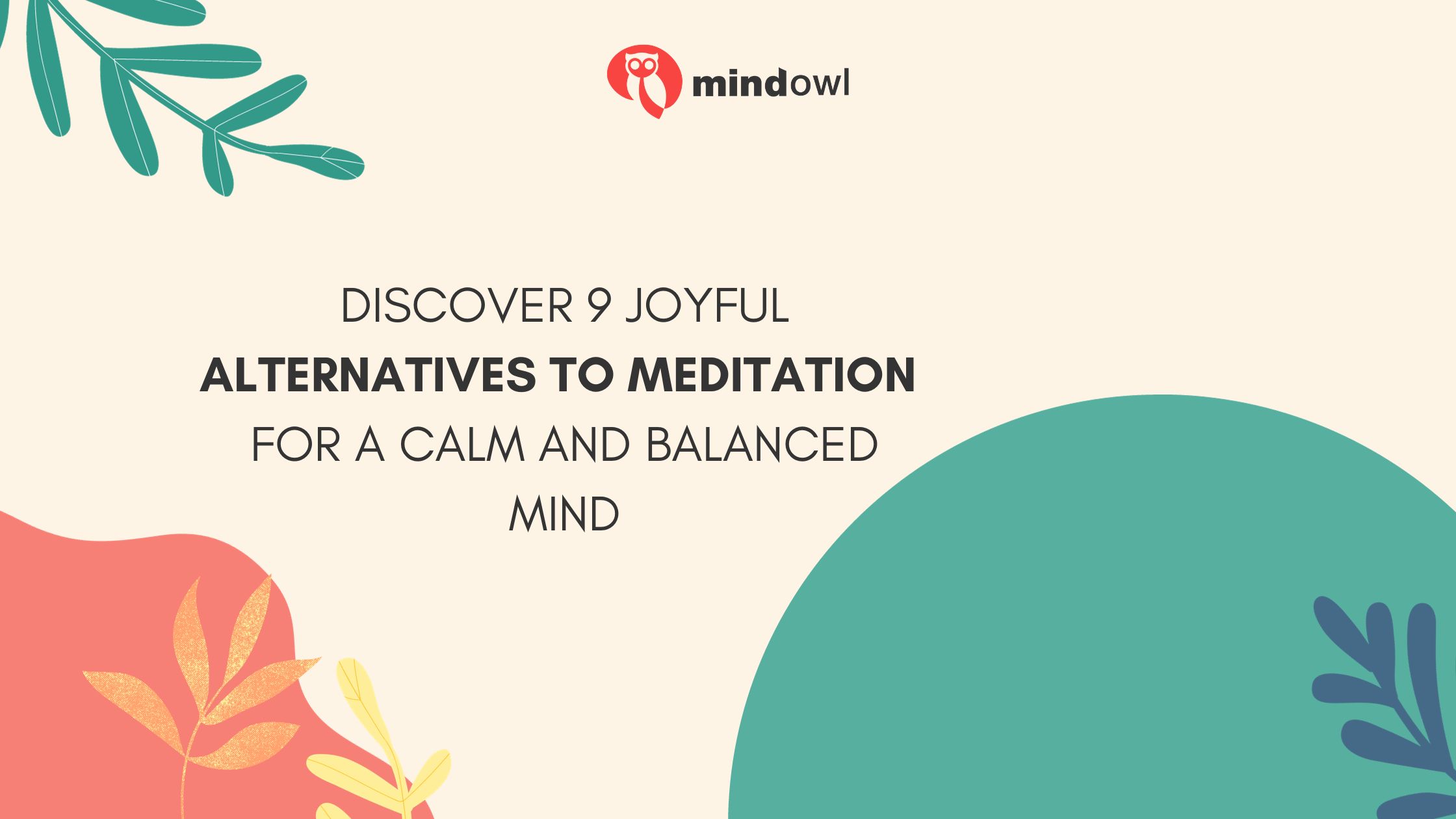 Discover 9 Joyful Alternatives To Meditation For A Calm And Balanced Mind