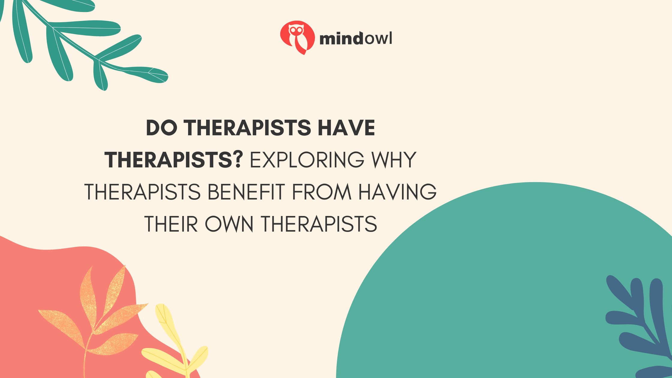 Do Therapists Have Therapists? Exploring Why Therapists Benefit From Having Their Own Therapists
