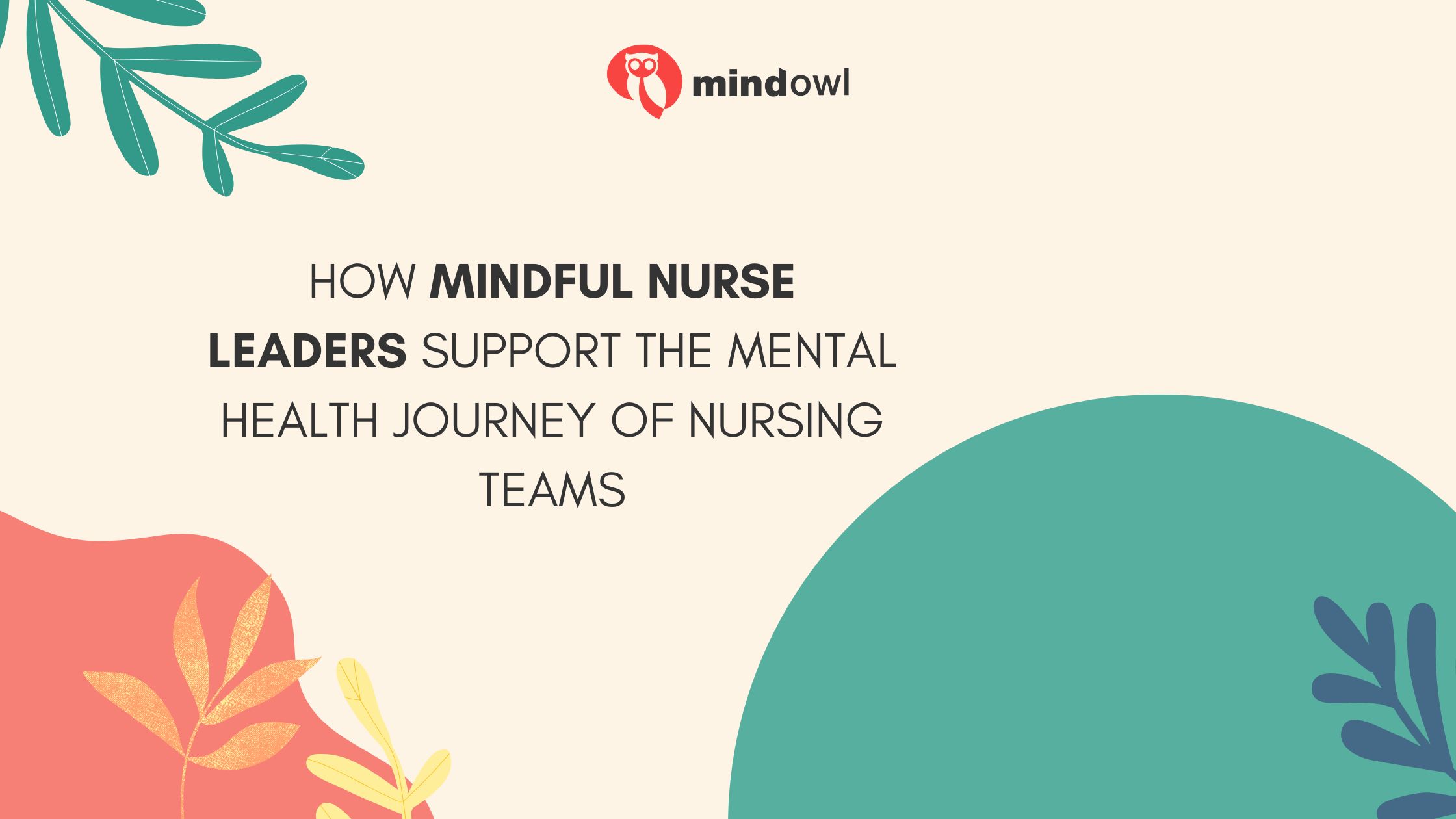 How Mindful Nurse Leaders Support the Mental Health Journey of Nursing Teams