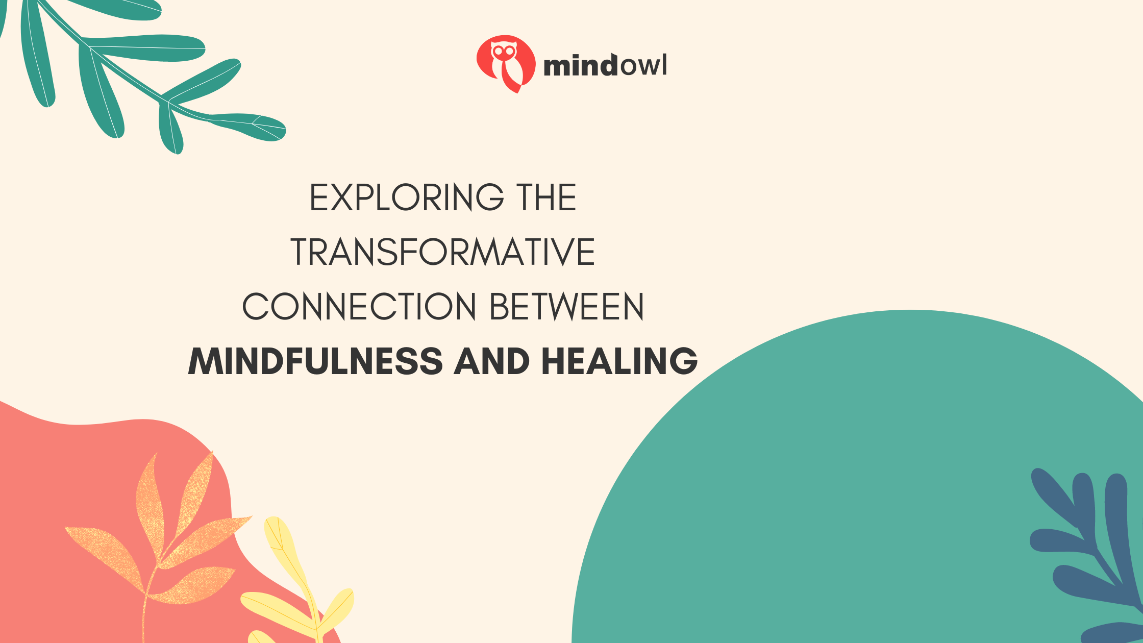 Exploring The Transformative Connection Between Mindfulness And Healing