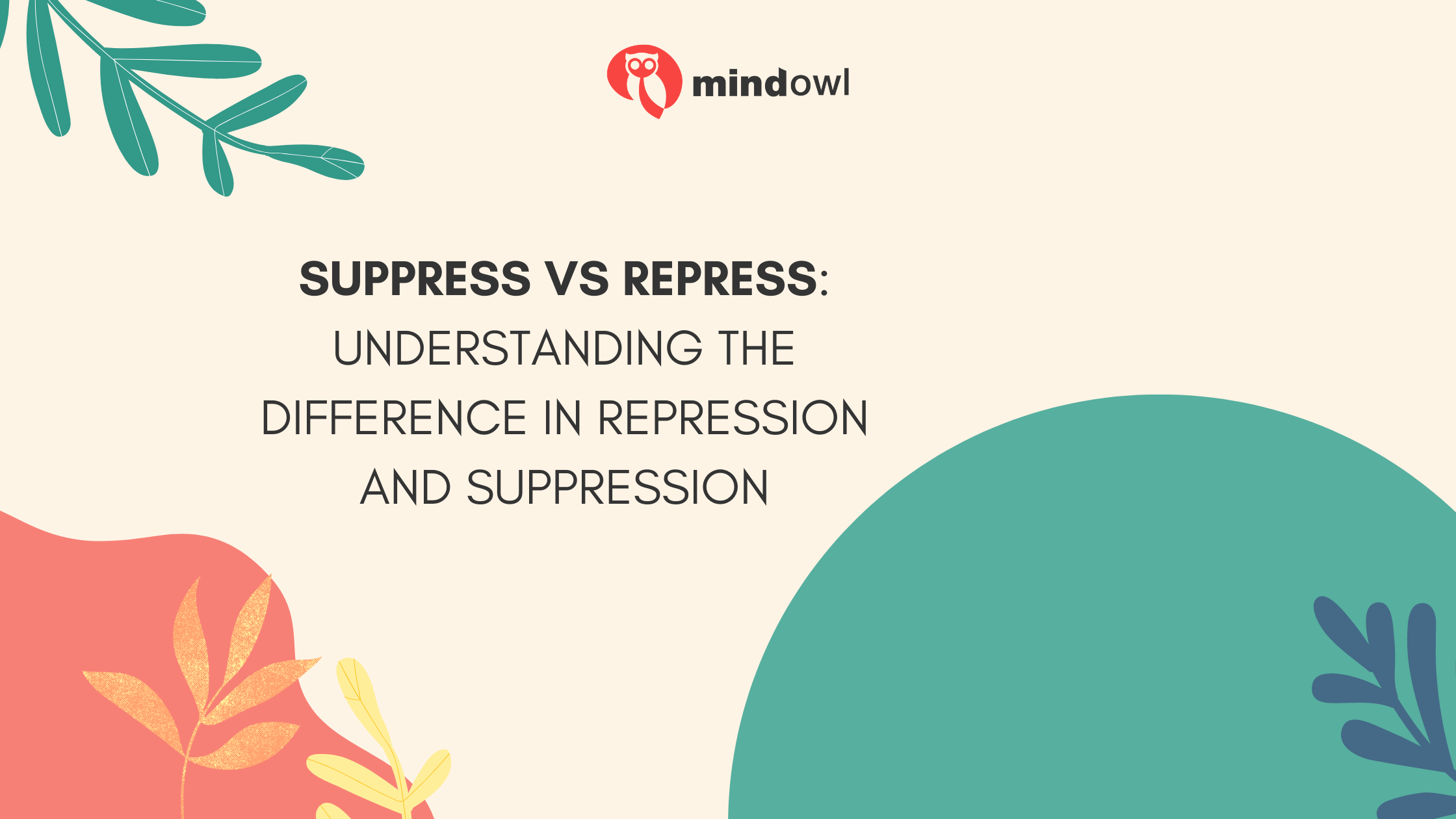 Suppress Vs Repress: Understanding The Difference In Repression And Suppression