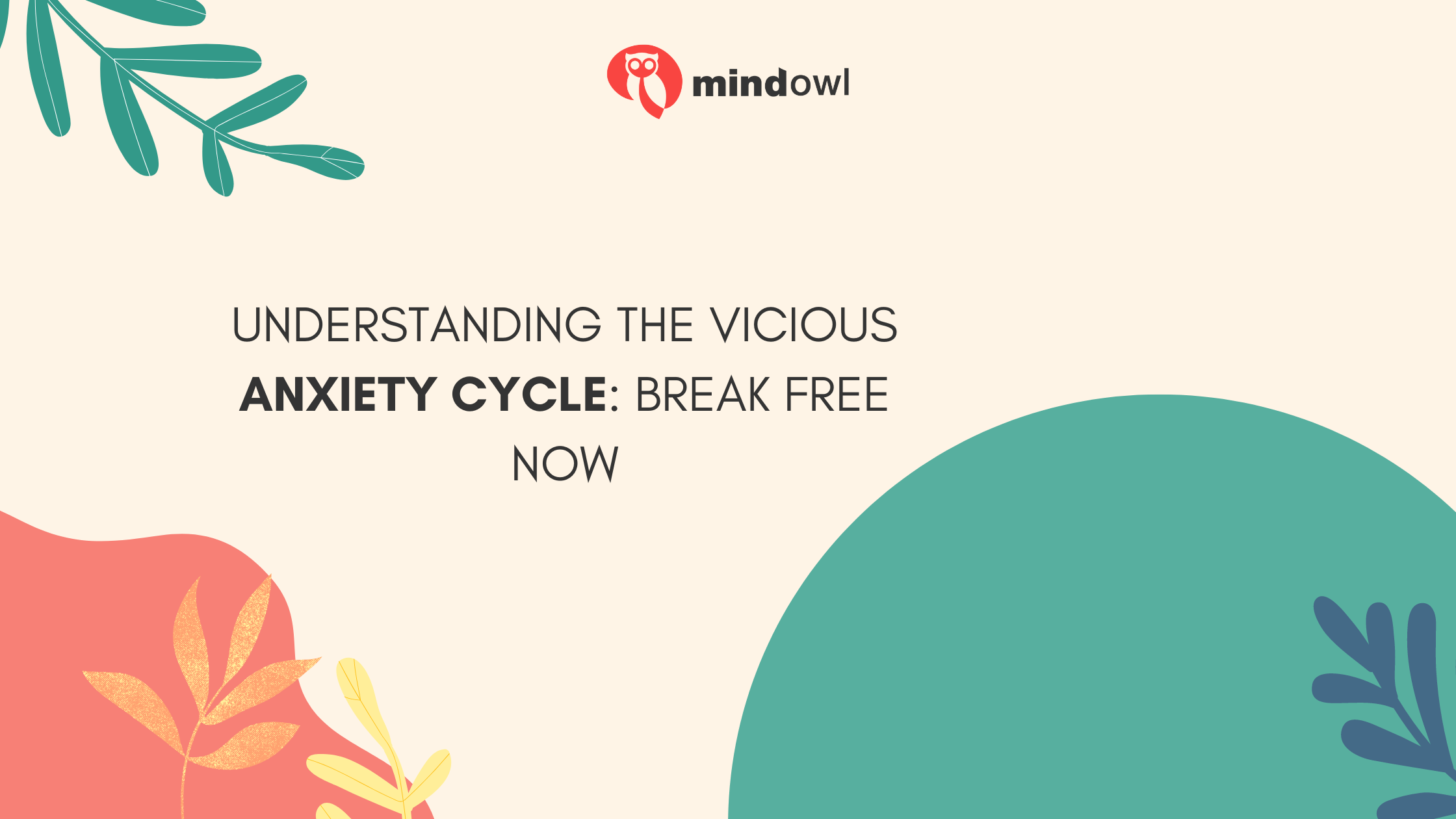 Understanding The Vicious Anxiety Cycle: Break Free Now