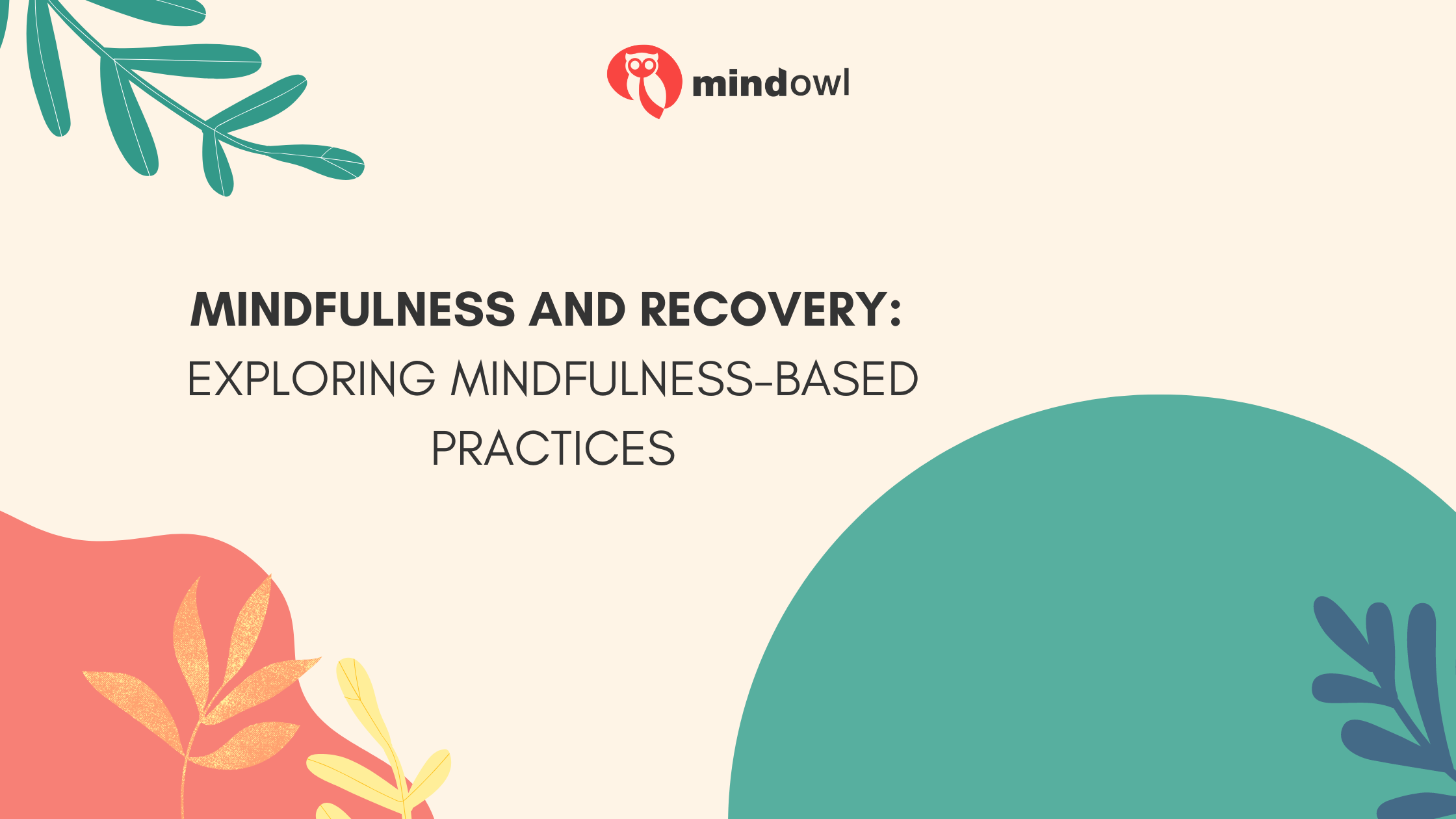 Mindfulness And Recovery: Exploring The Power Of Mindfulness-Based Practices In Recovery