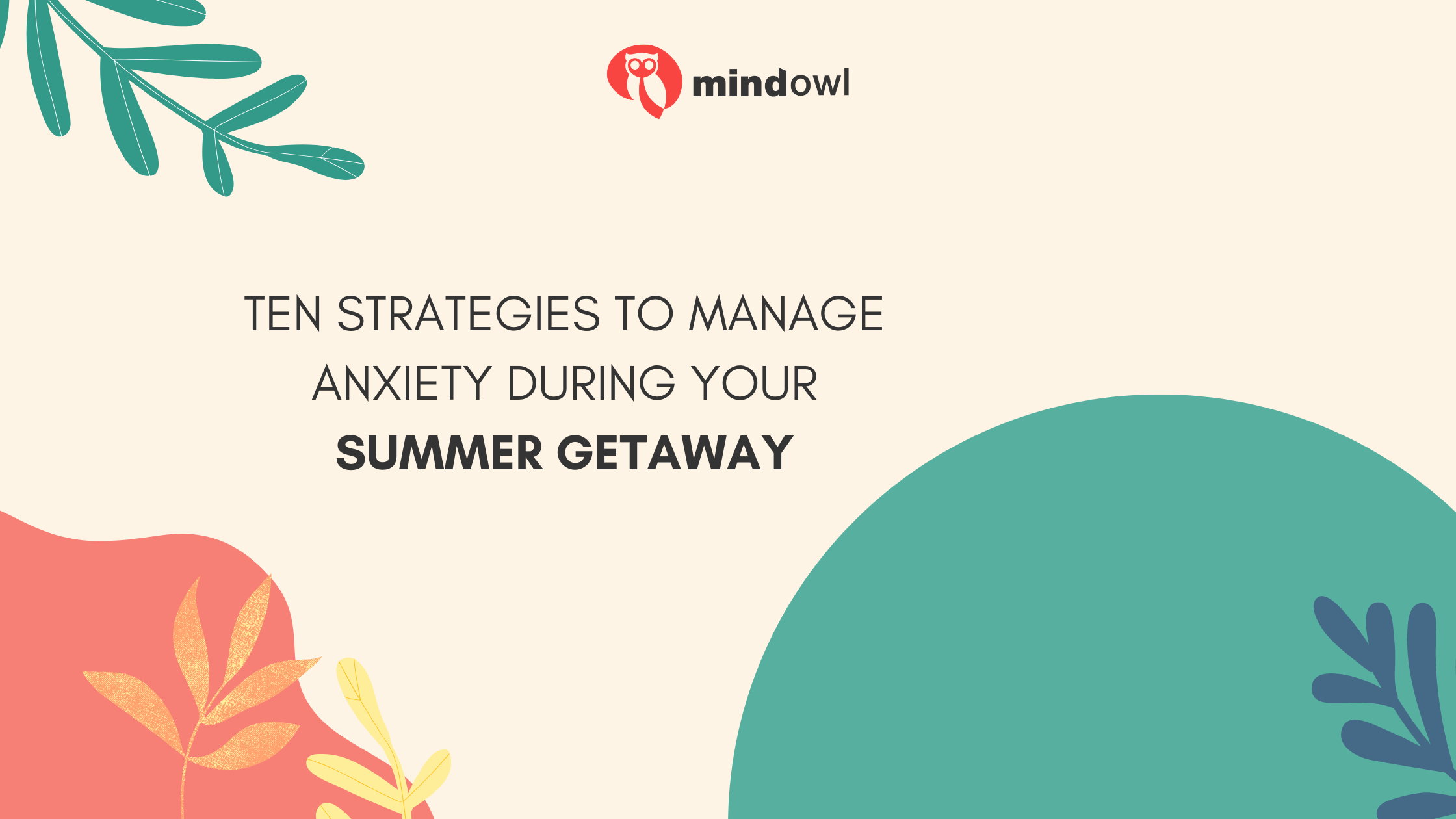 Ten strategies to manage anxiety during your summer getaway