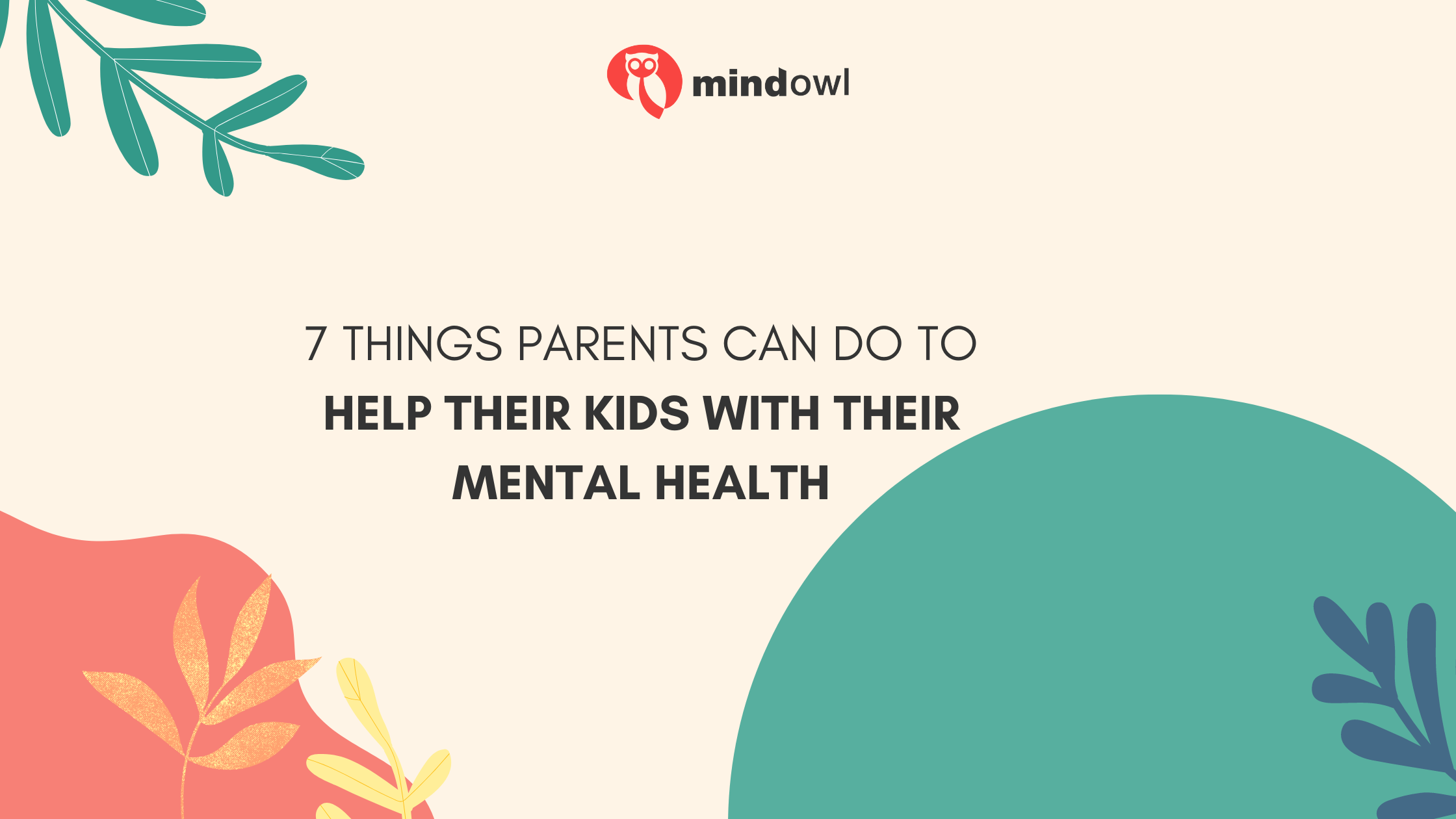 7 Things Parents Can Do to Help Their Kids with Their Mental Health