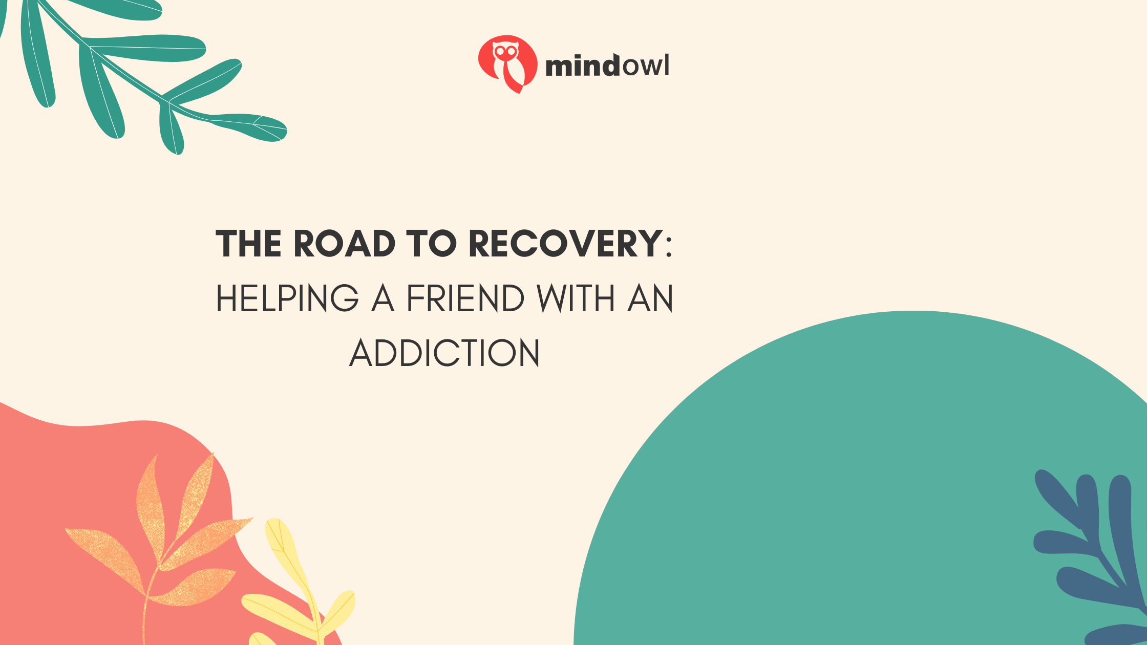 The Road to Recovery: Helping a Friend With an Addiction