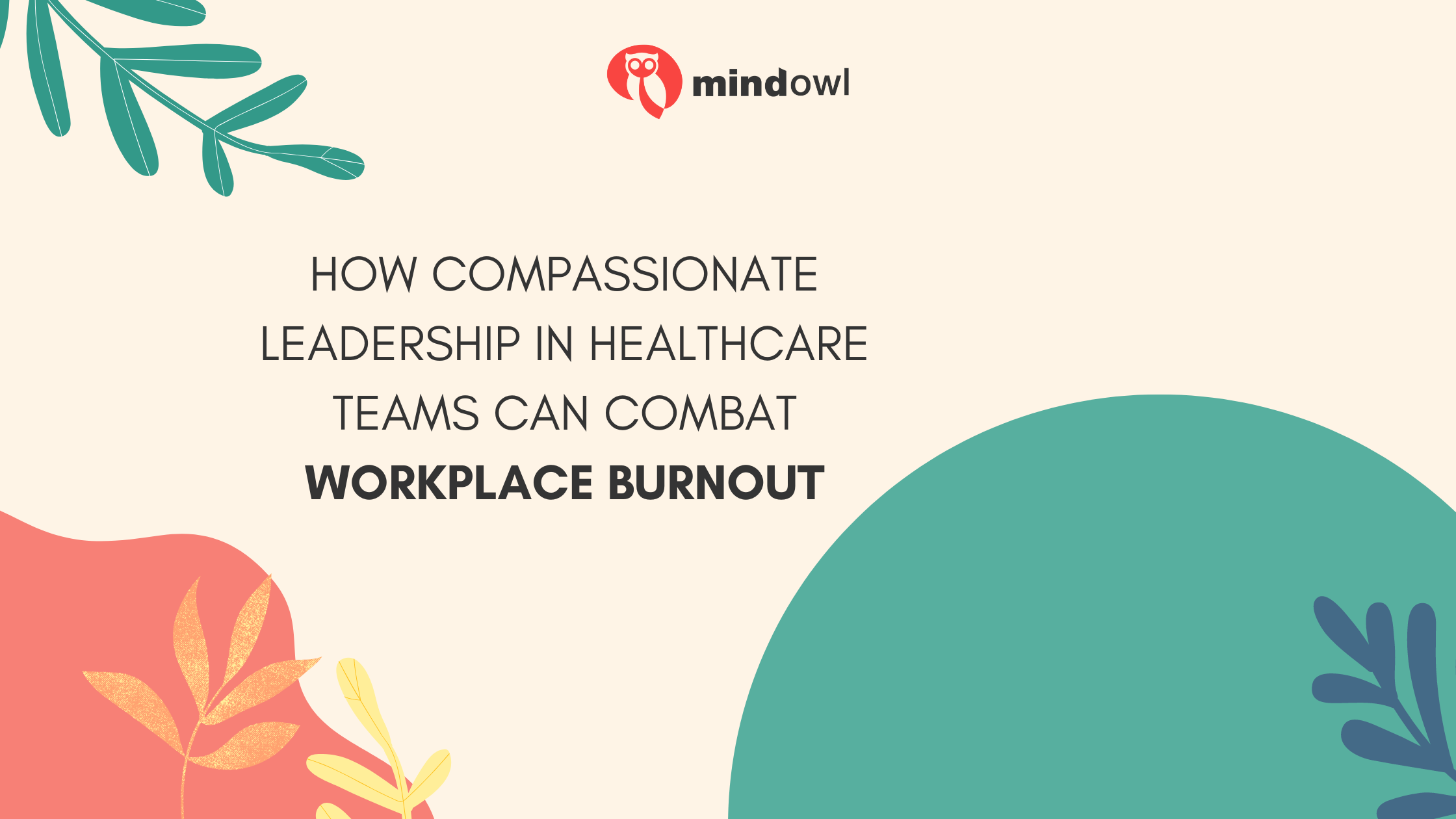 How Compassionate Leadership in Healthcare Teams Can Combat Workplace Burnout