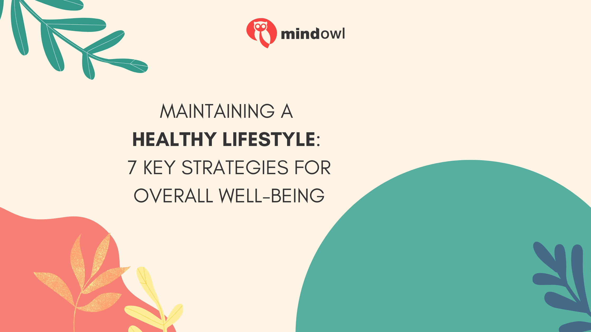 Maintaining a Healthy Lifestyle: 7 Key Strategies for Overall Well-being