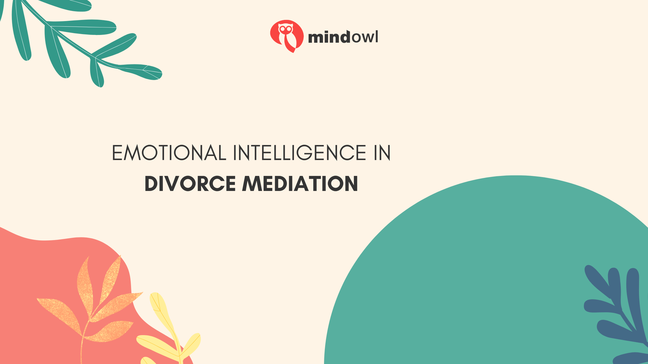 Emotional Intelligence in Divorce Mediation: How to Stay Calm and Rational During Difficult Conversations