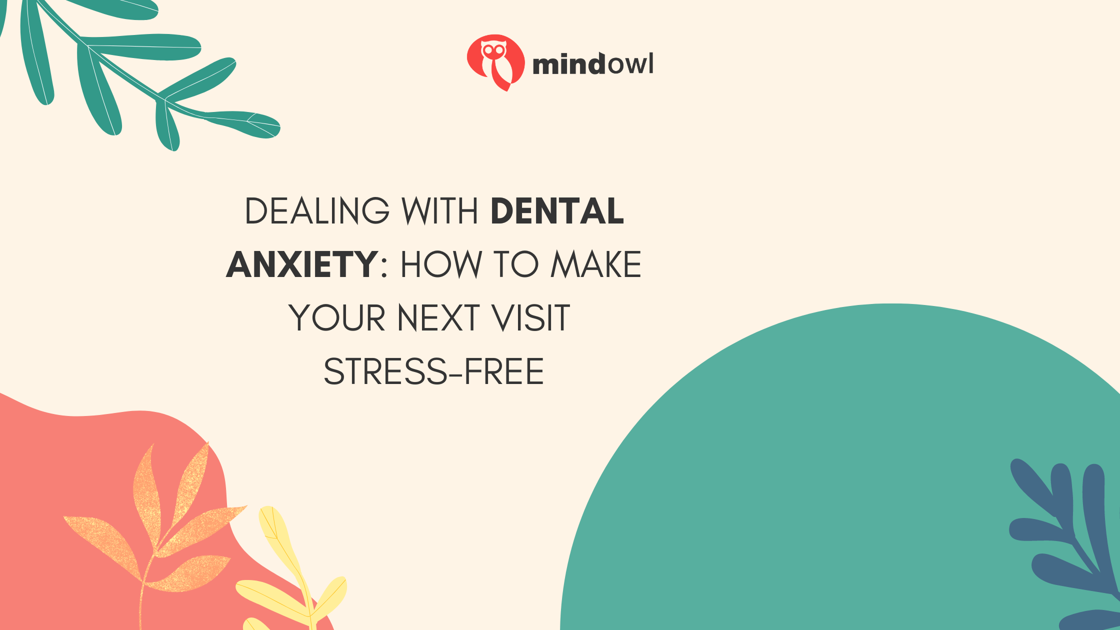 Dealing with Dental Anxiety: How to Make Your Next Visit Stress-Free