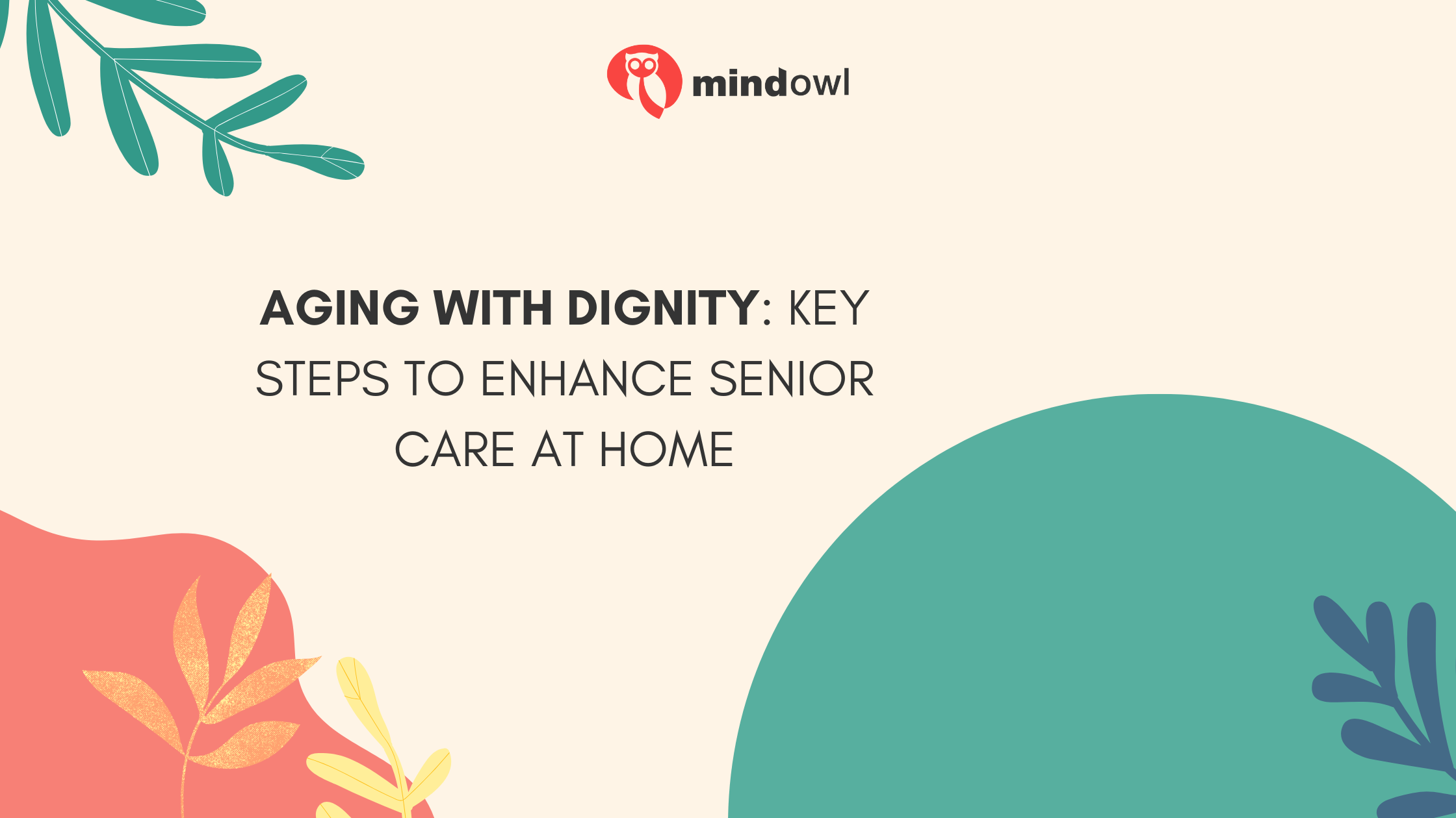 Aging with Dignity: Key Steps to Enhance Senior Care at Home