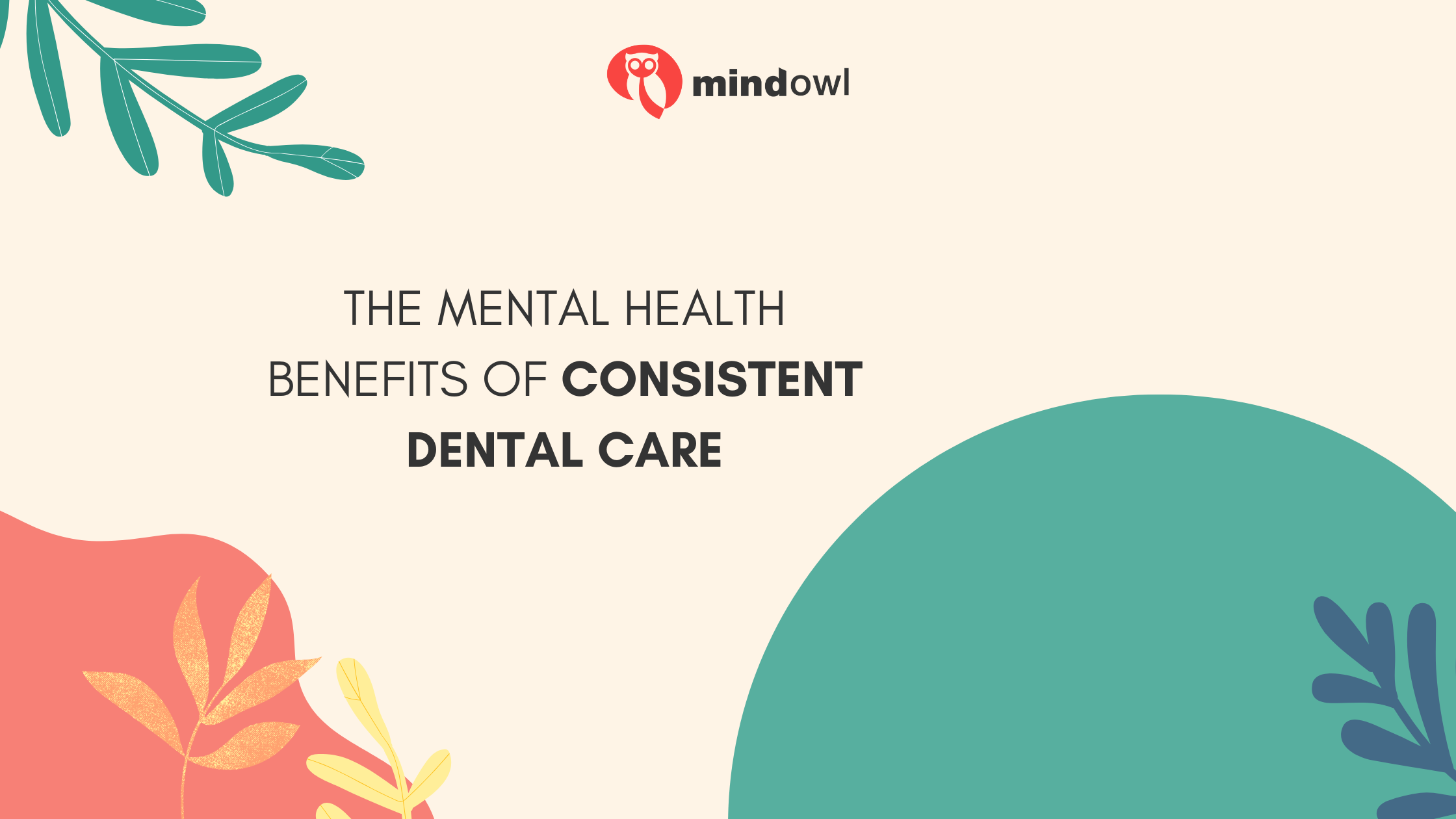 The Mental Health Benefits of Consistent Dental Care