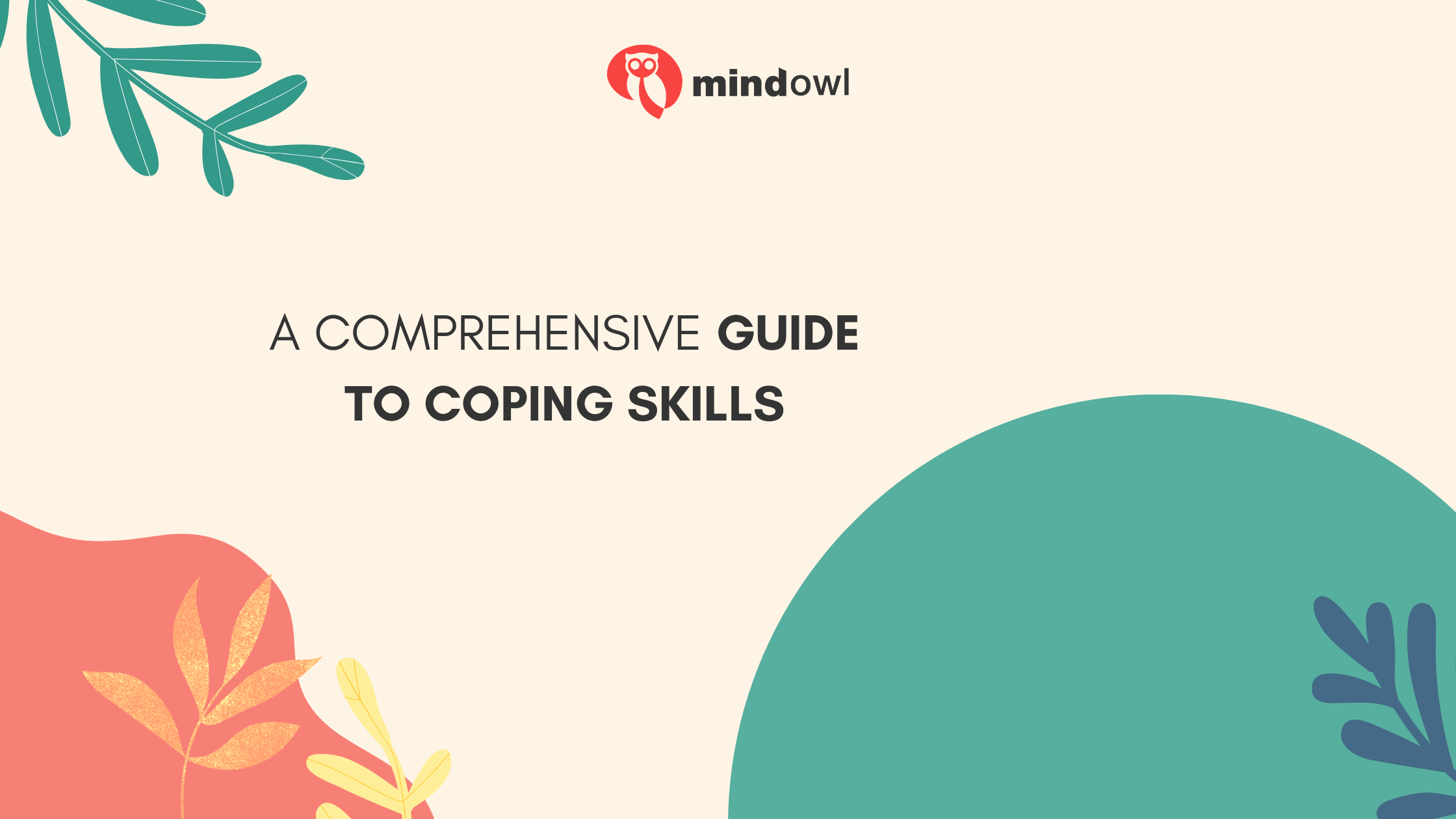 A Comprehensive Guide to Coping Skills: Understanding How to Manage Uncomfortable Emotions