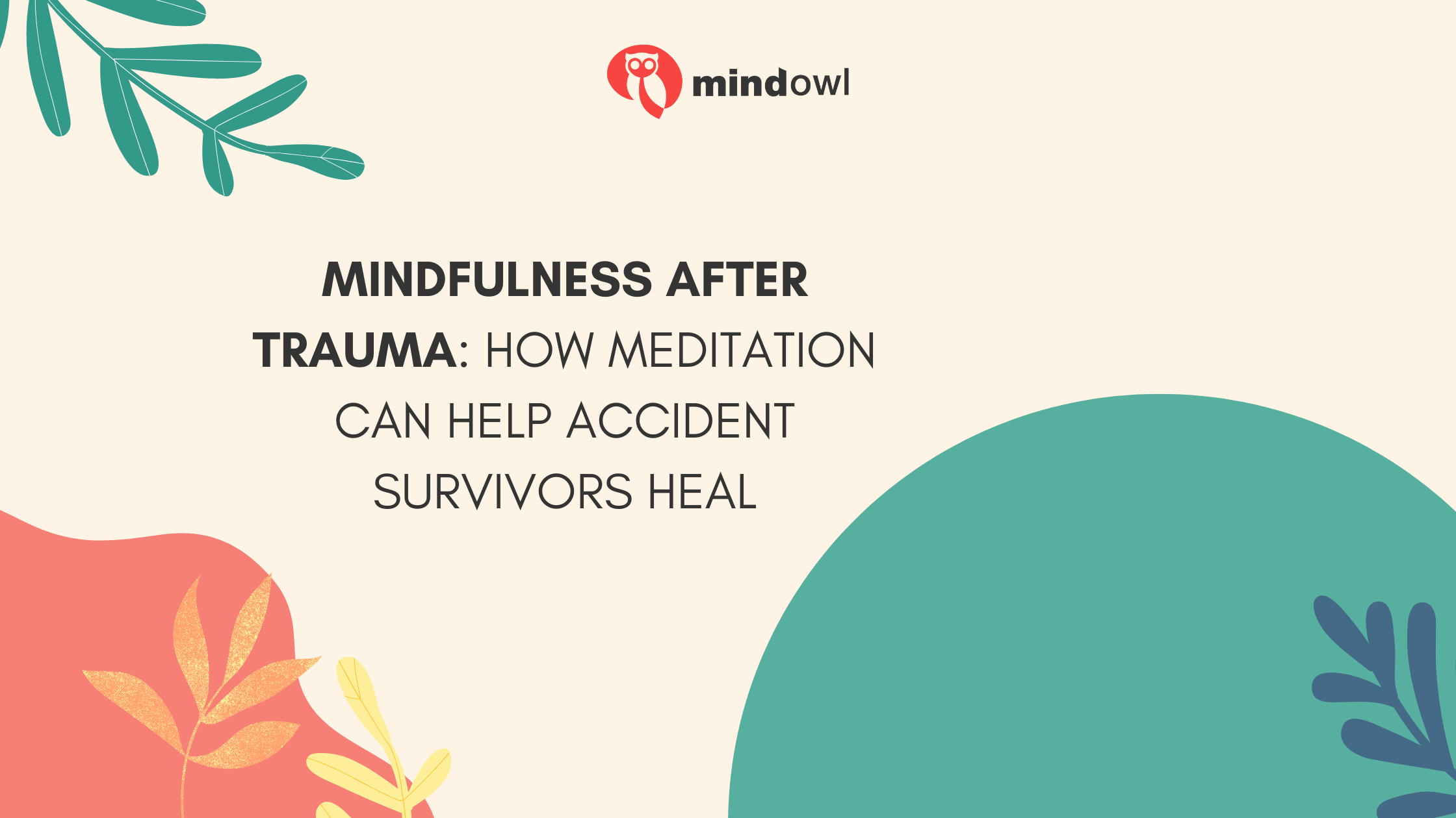 Mindfulness After Trauma: How Meditation Can Help Accident Survivors Heal