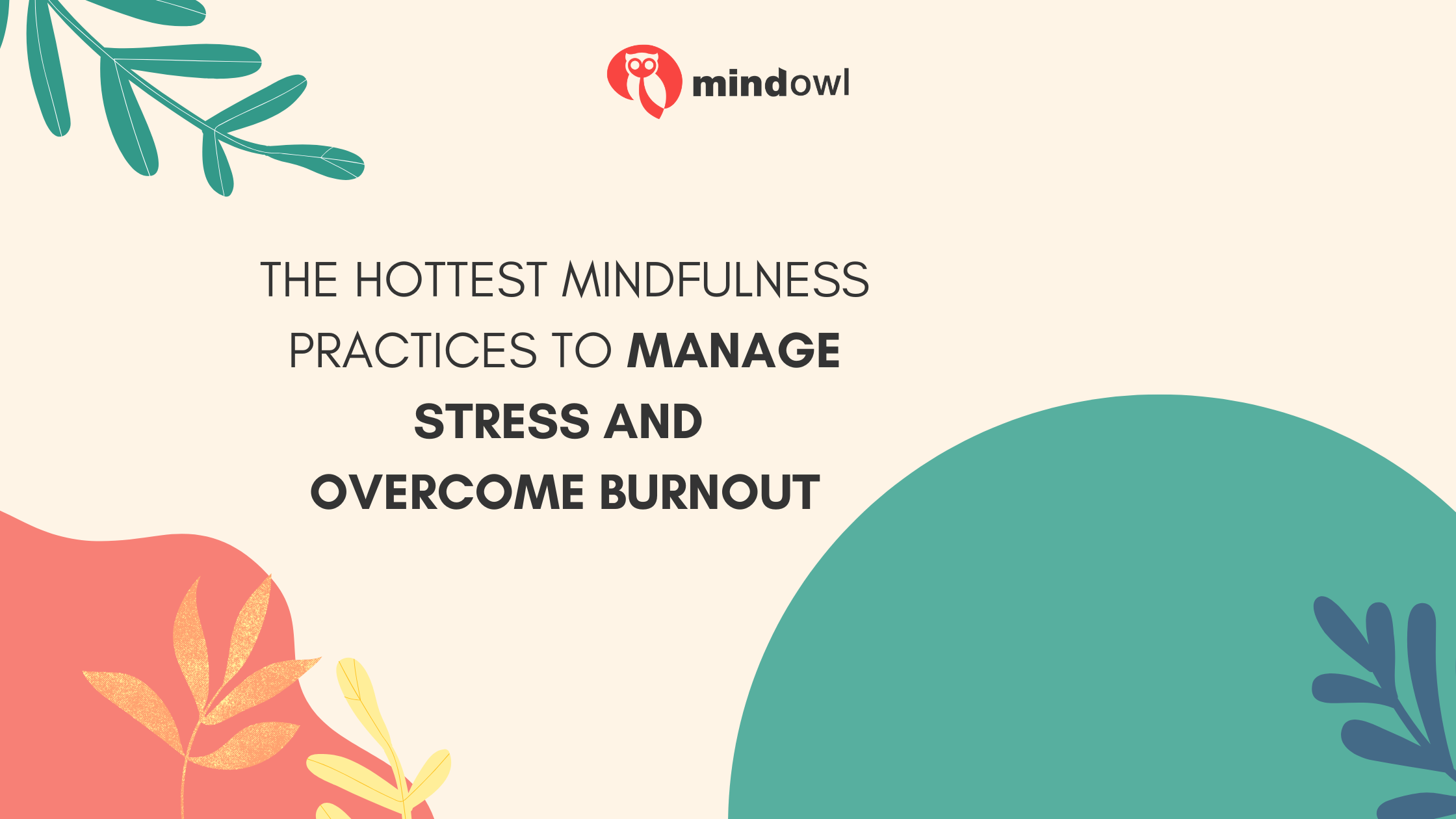 The Hottest Mindfulness Practices to Manage Stress and Overcome Burnout