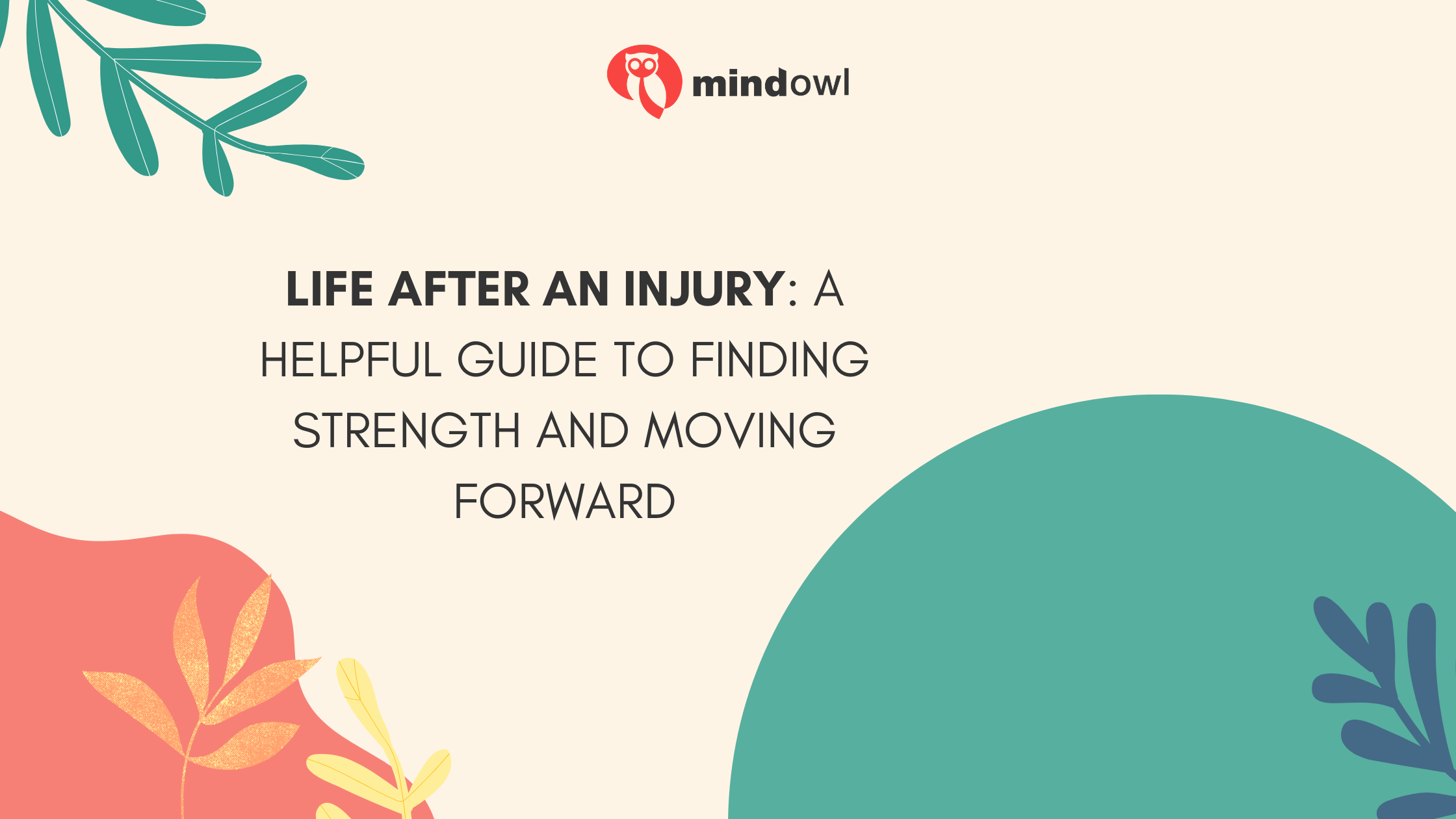 Life After an Injury: A Helpful Guide to Finding Strength and Moving Forward