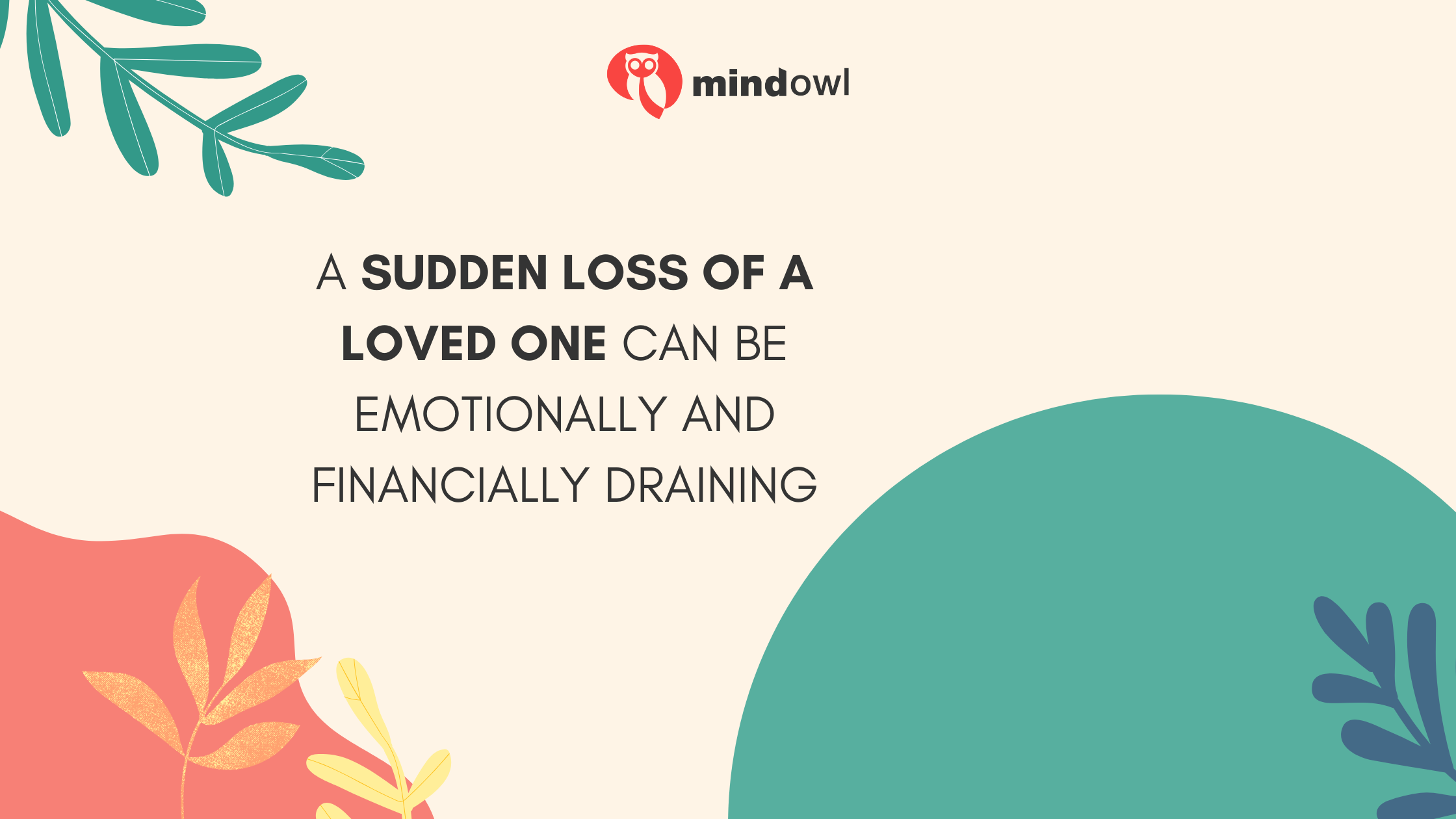 A Sudden Loss of a Loved One Can Be Emotionally and Financially Draining