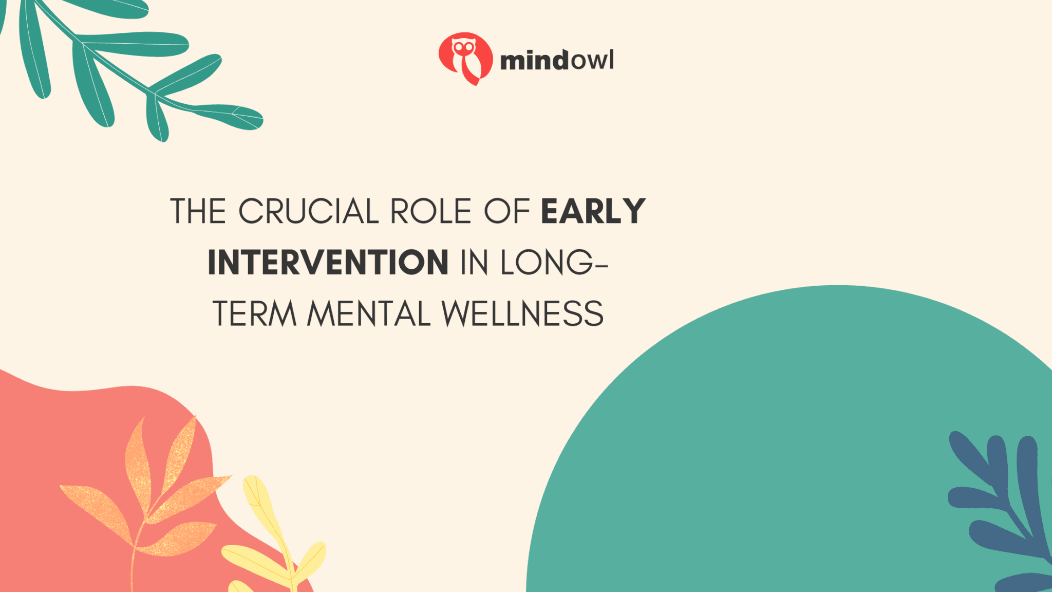 The Crucial Role Of Early Intervention In Long-Term Mental Wellness ...