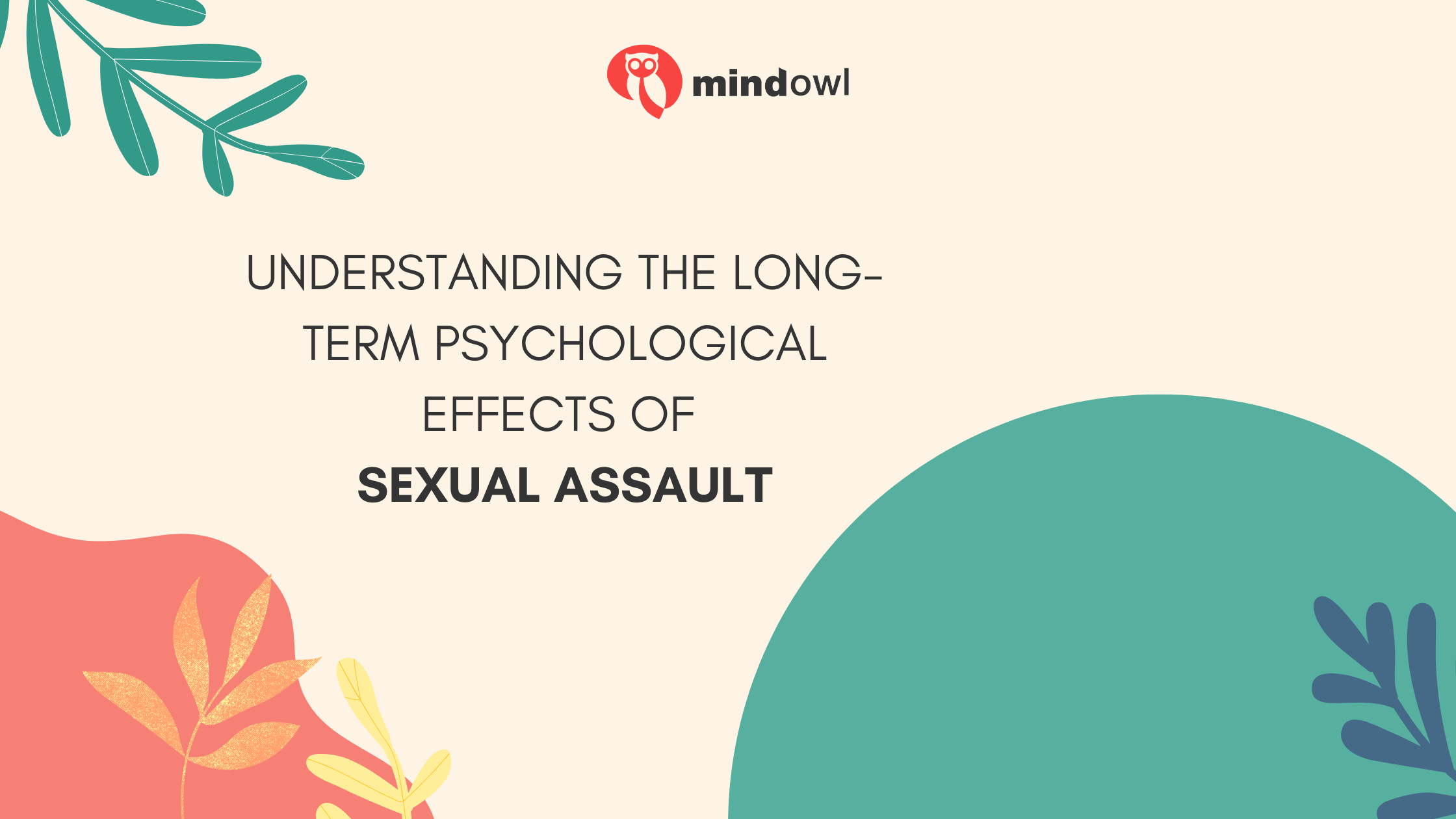 Understanding the Long-Term Psychological Effects of Sexual Assault