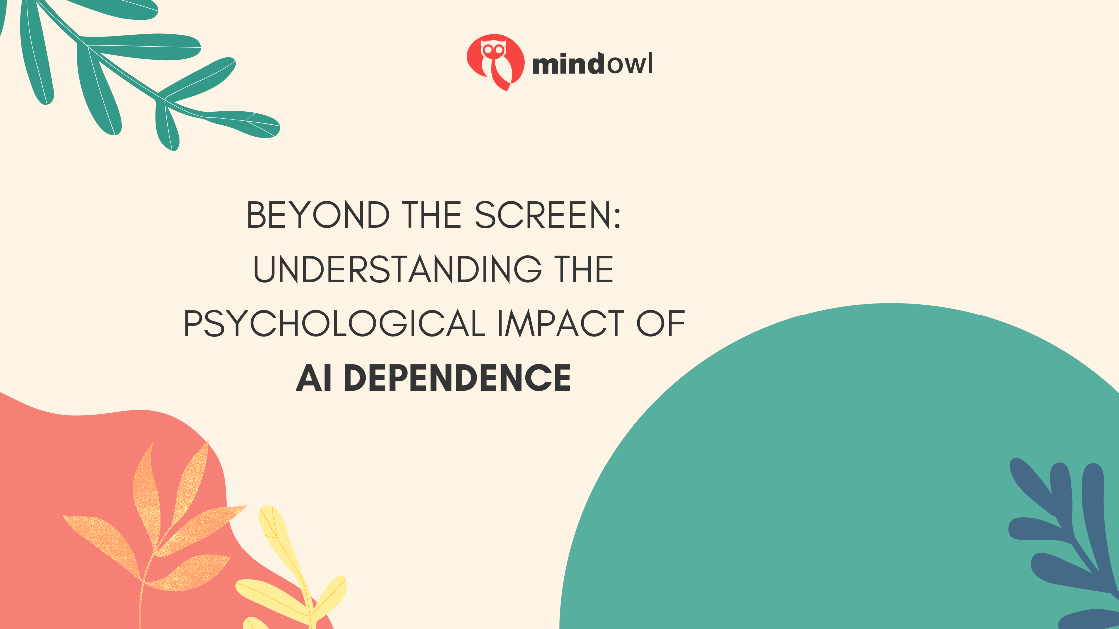 Beyond the Screen: Understanding the Psychological Impact of AI Dependence 3 Blog Banners 2026 23